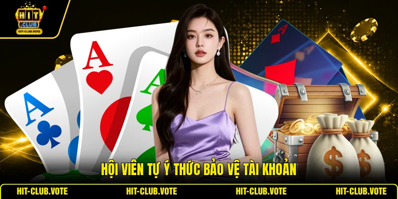 Hội viên tự ý thức bảo vệ tài khoản
